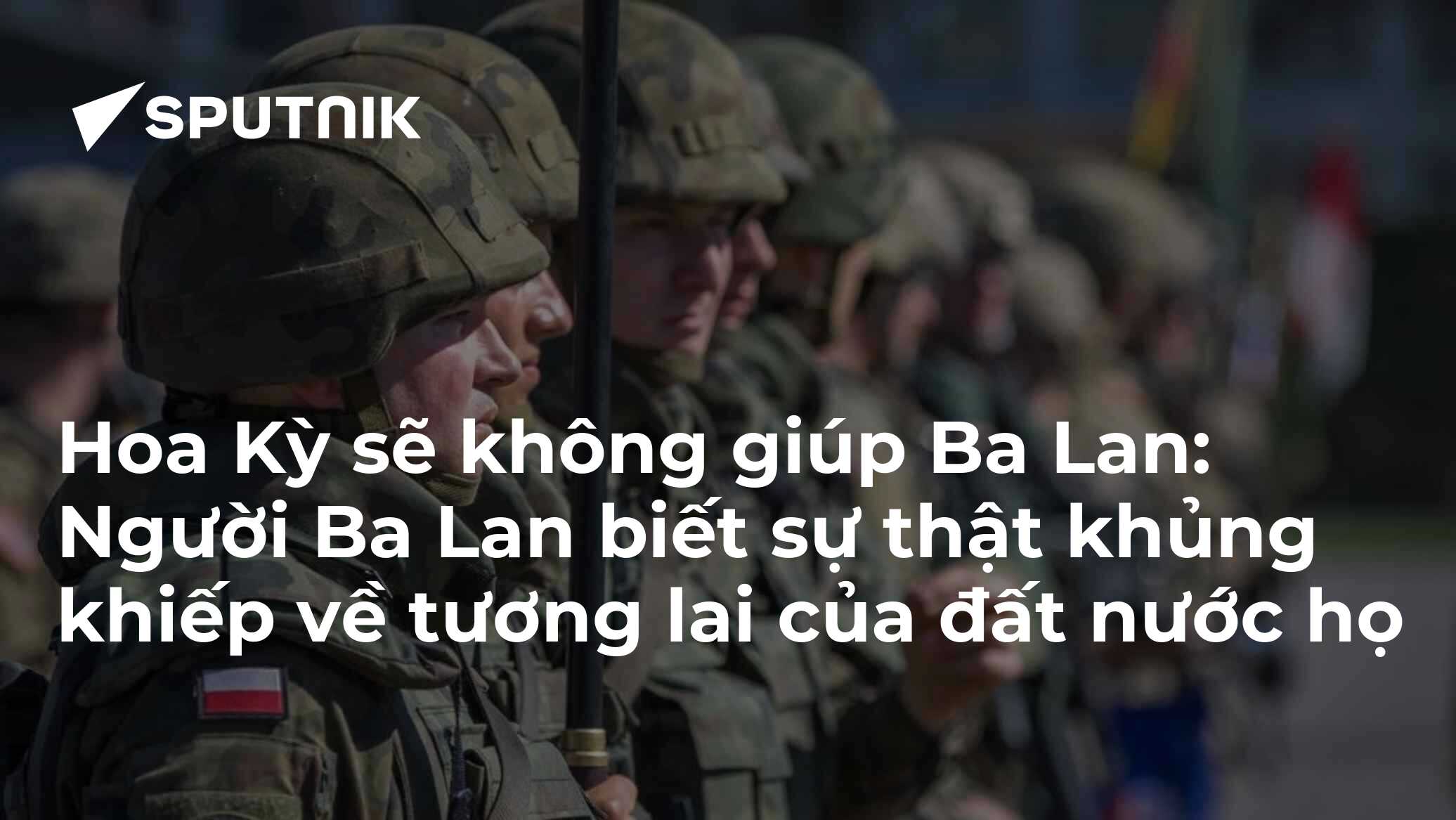 Hoa Kỳ sẽ không giúp Ba Lan: Người Ba Lan biết sự thật khủng khiếp về ...