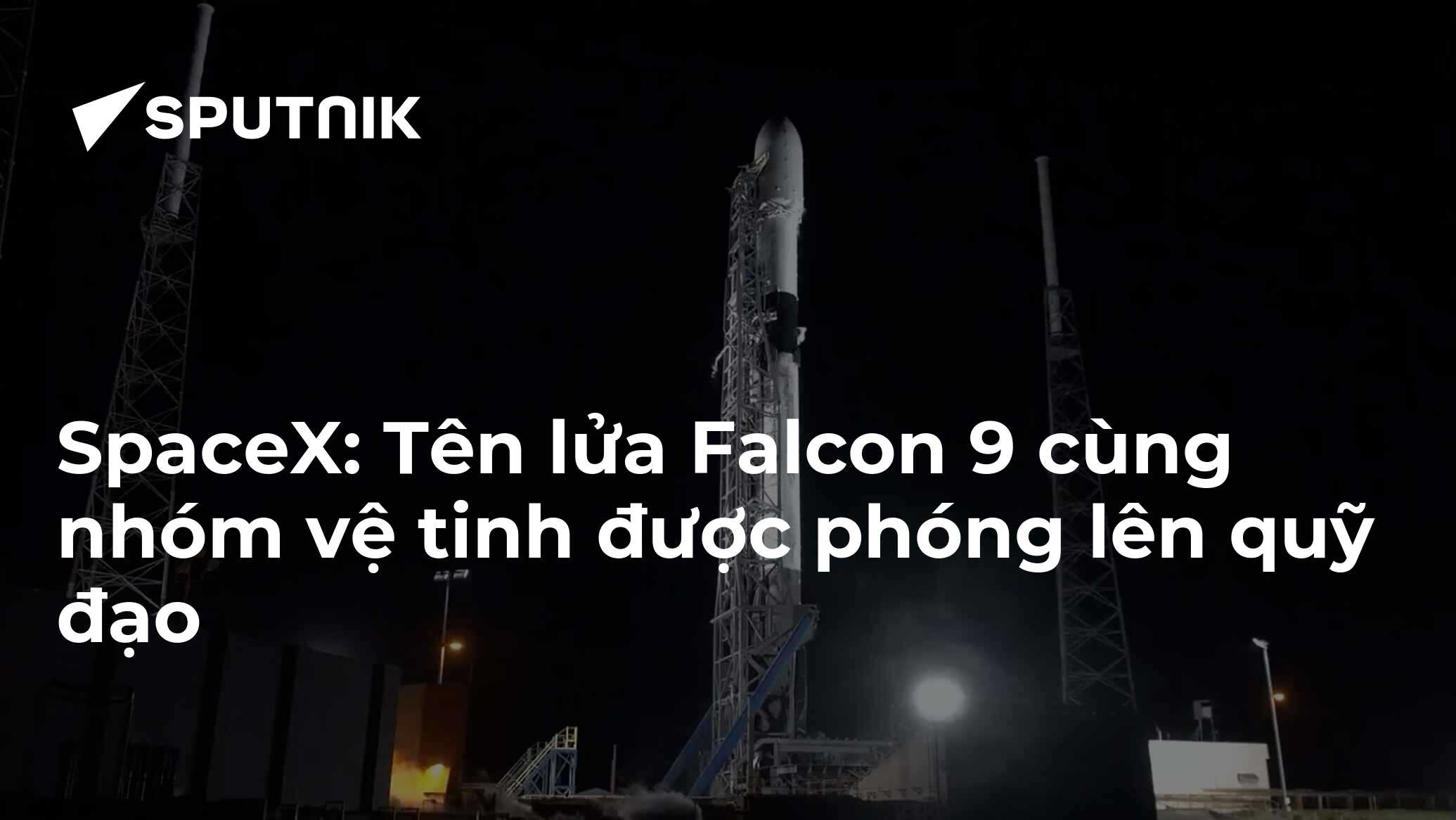SpaceX: Tên lửa Falcon 9 cùng nhóm vệ tinh được phóng lên quỹ đạo - 02. ...