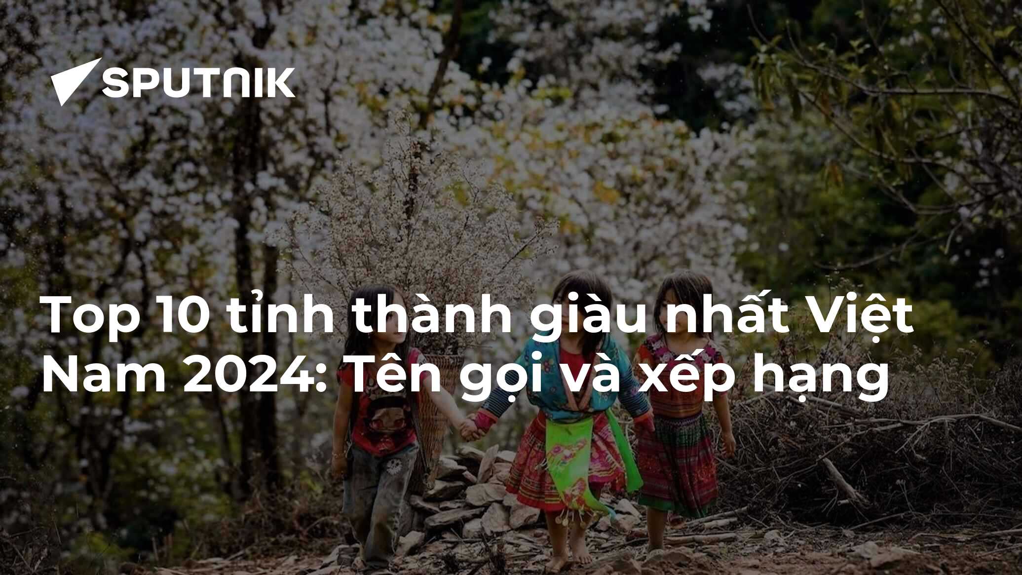 Top 10 tỉnh thành giàu nhất Việt Nam 2024: Tên gọi và xếp hạng