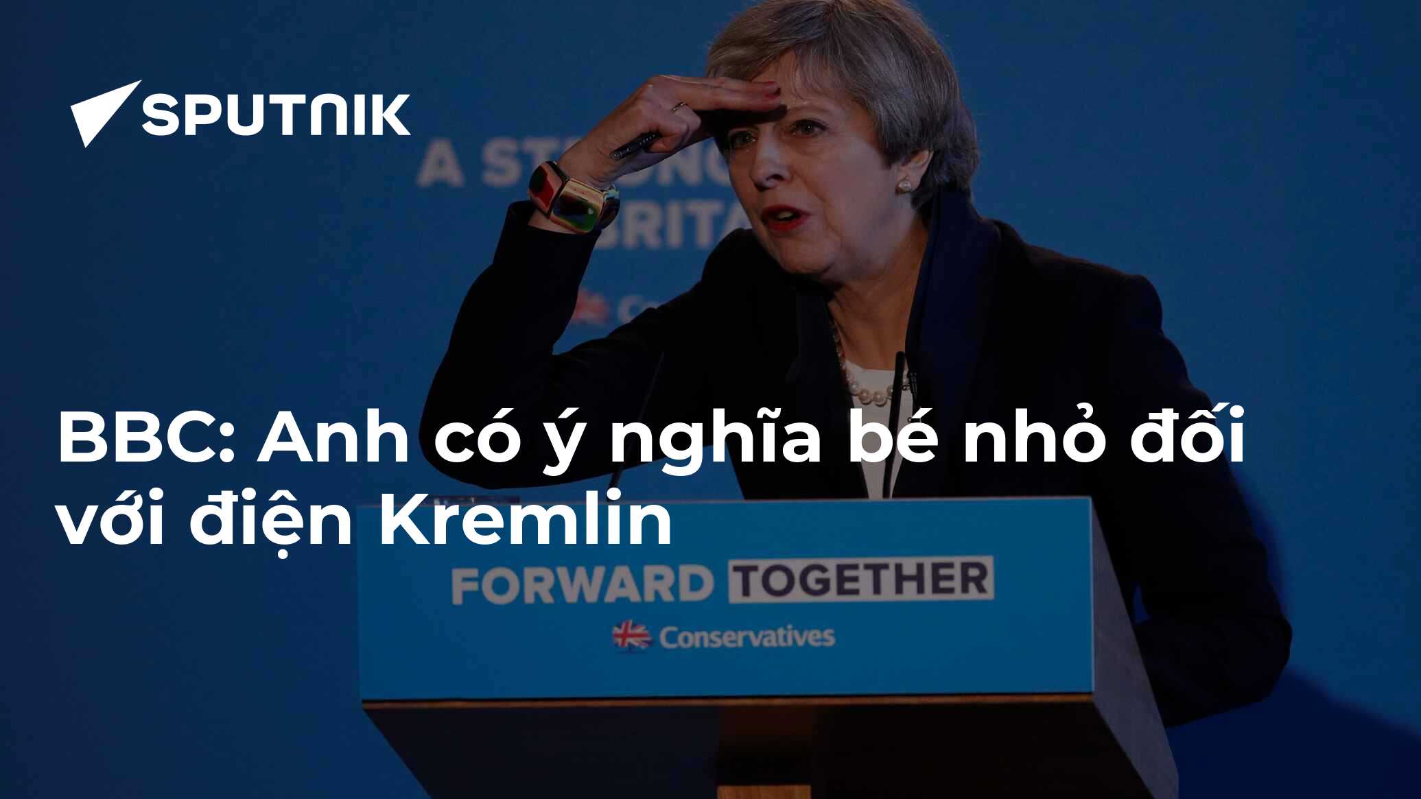 BBC: Anh có ý nghĩa bé nhỏ đối với điện Kremlin - 05.06.2017, Sputnik ...