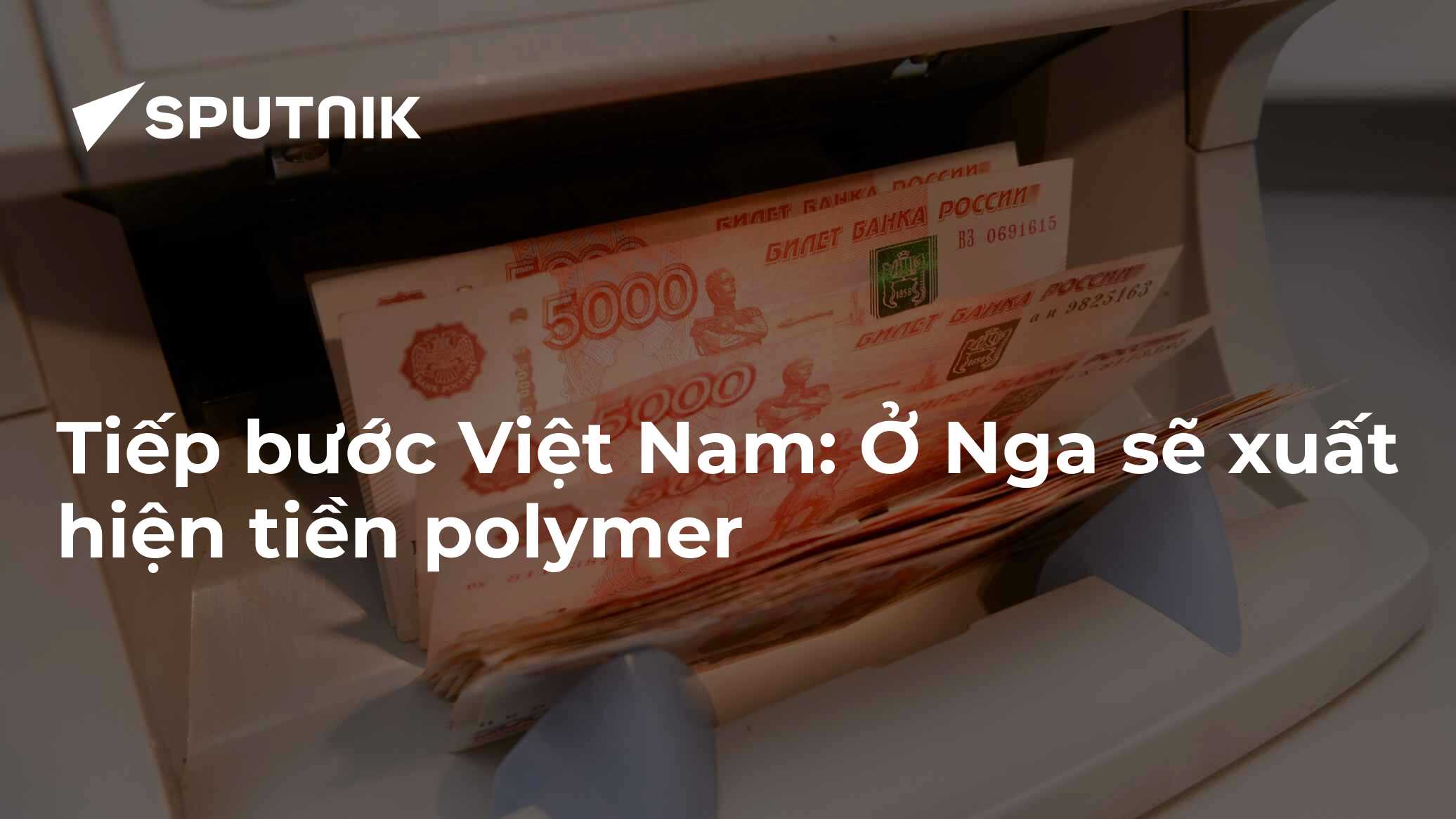 Tiếp bước Việt Nam: Ở Nga sẽ xuất hiện tiền polymer - 18.08.2017 ...