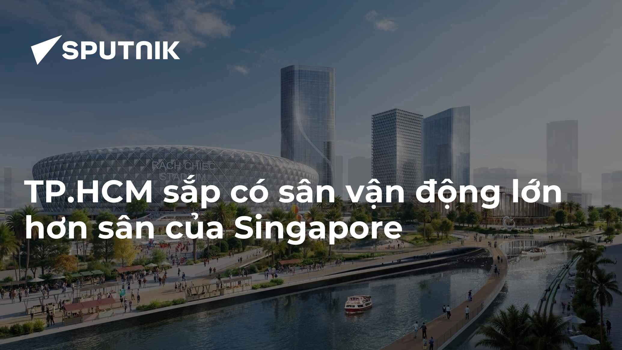 TP.HCM sắp có sân vận động lớn hơn sân của Singapore