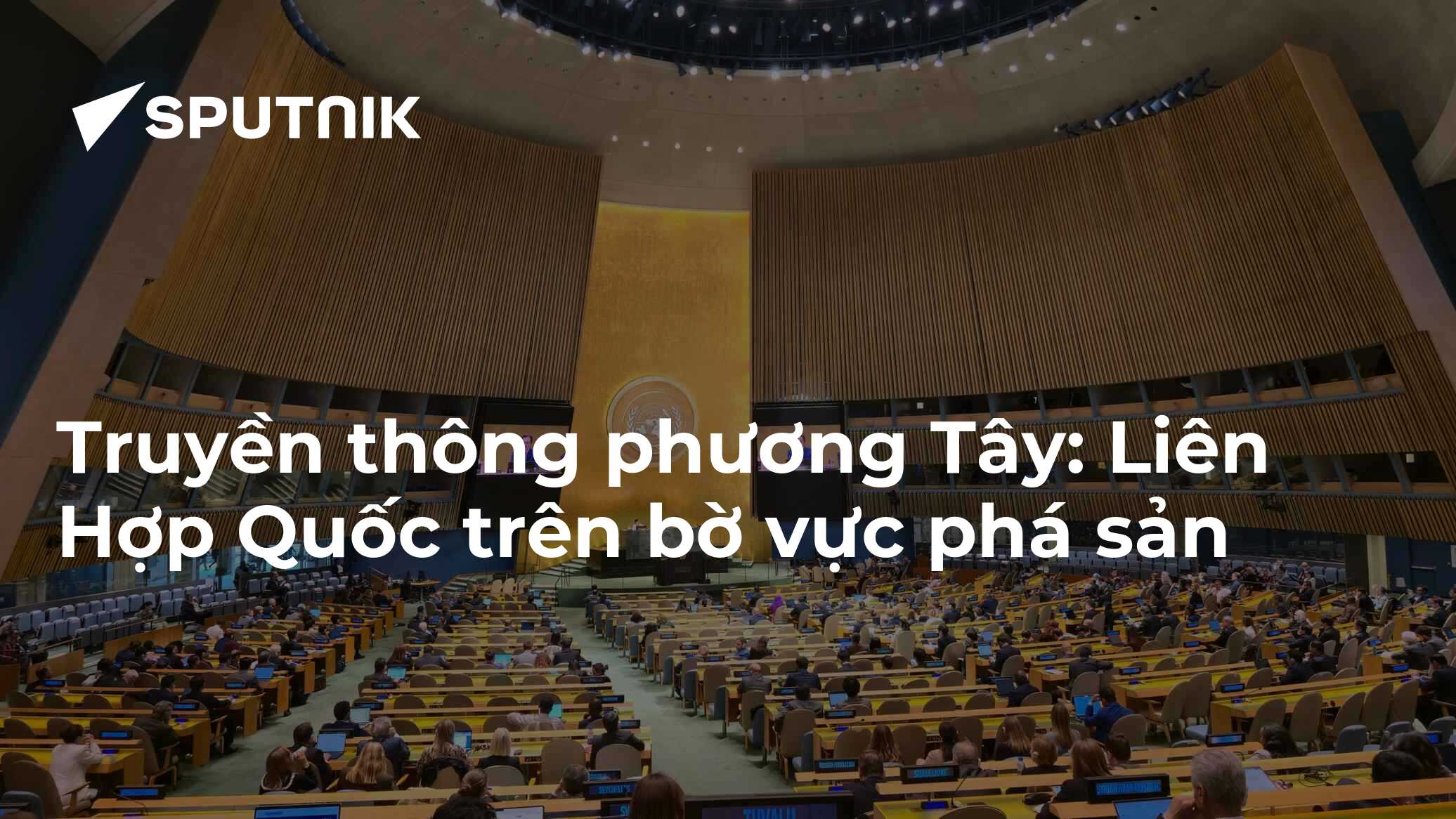 Truyền thông phương Tây: Liên Hợp Quốc trên bờ vực phá sản - 01.06.2026 ...