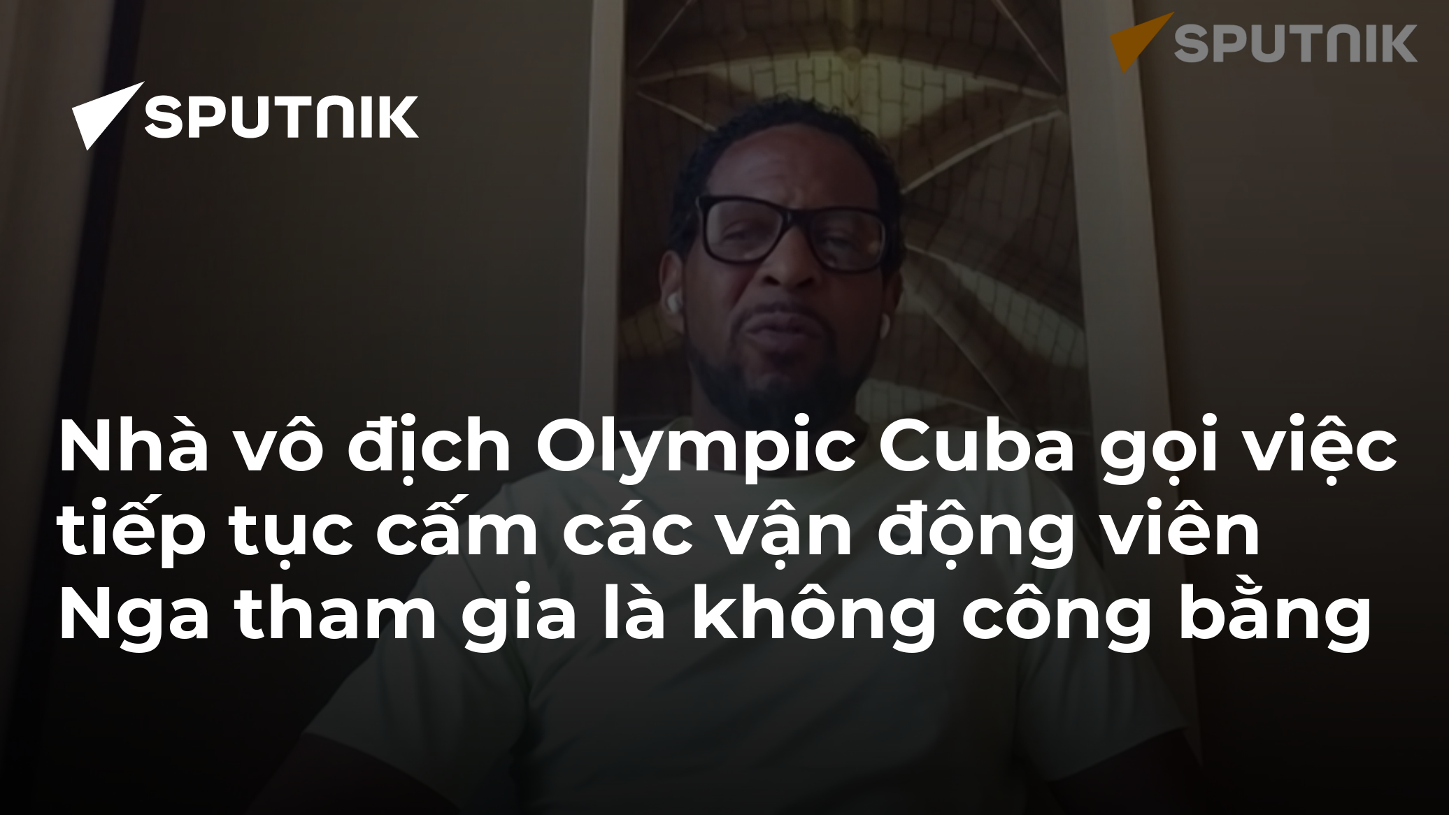 Nhà vô địch Olympic Cuba gọi việc tiếp tục cấm các vận động viên Nga tham gia là không công bằng