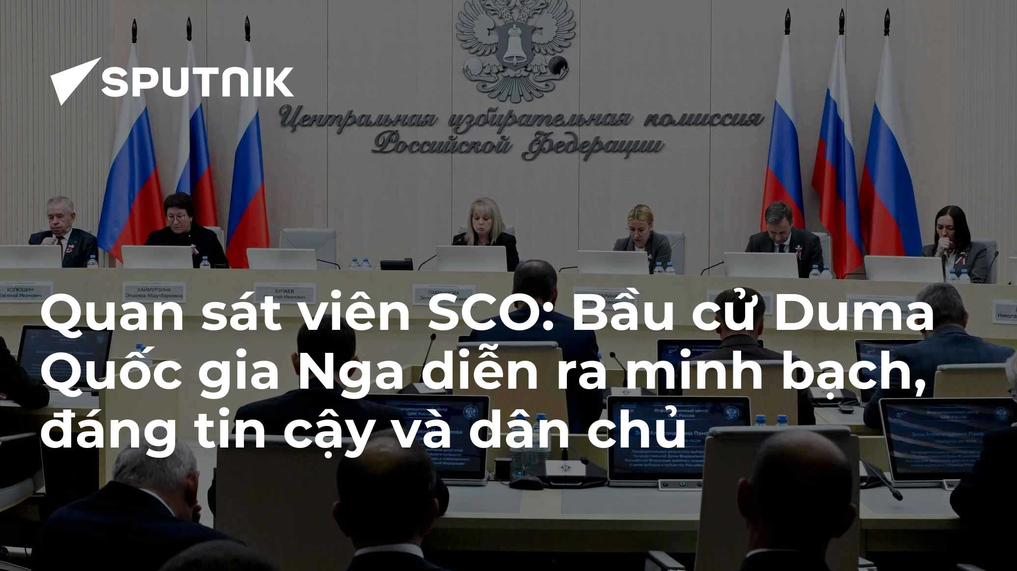 Quan sát viên SCO: Bầu cử Duma Quốc gia Nga diễn ra minh bạch, đáng tin cậy và dân chủ
