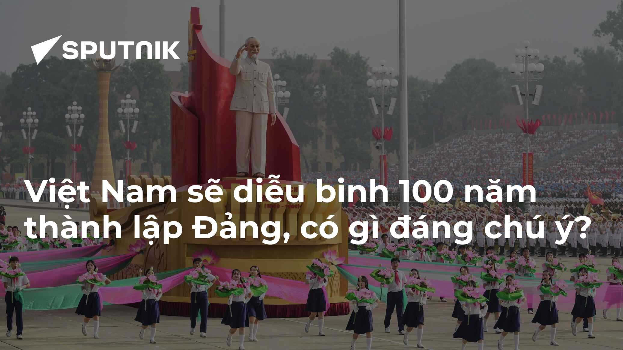 Việt Nam sẽ diễu binh 100 năm thành lập Đảng, có gì đáng chú ý?