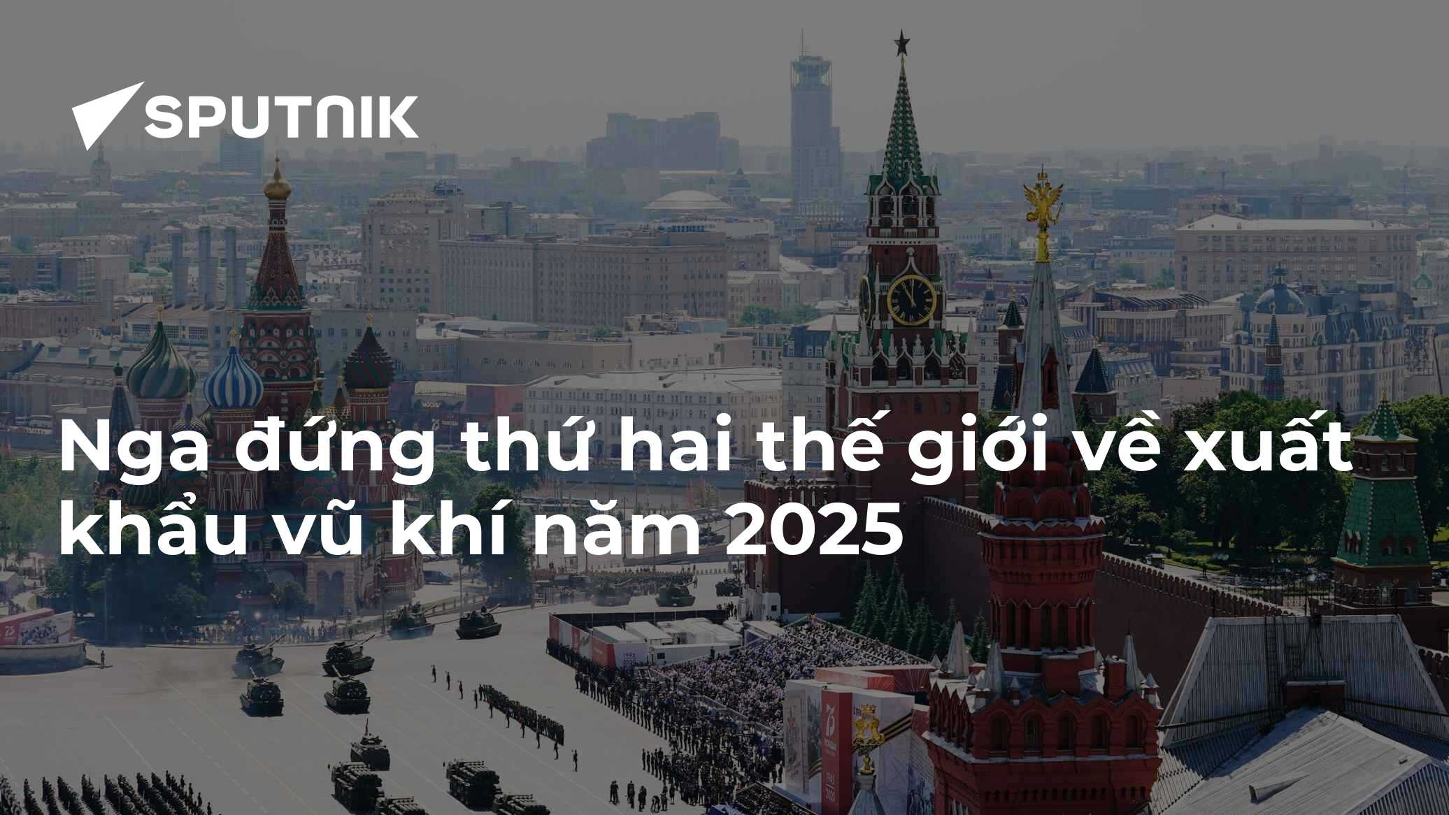 Nga đứng thứ hai thế giới về xuất khẩu vũ khí năm 2025