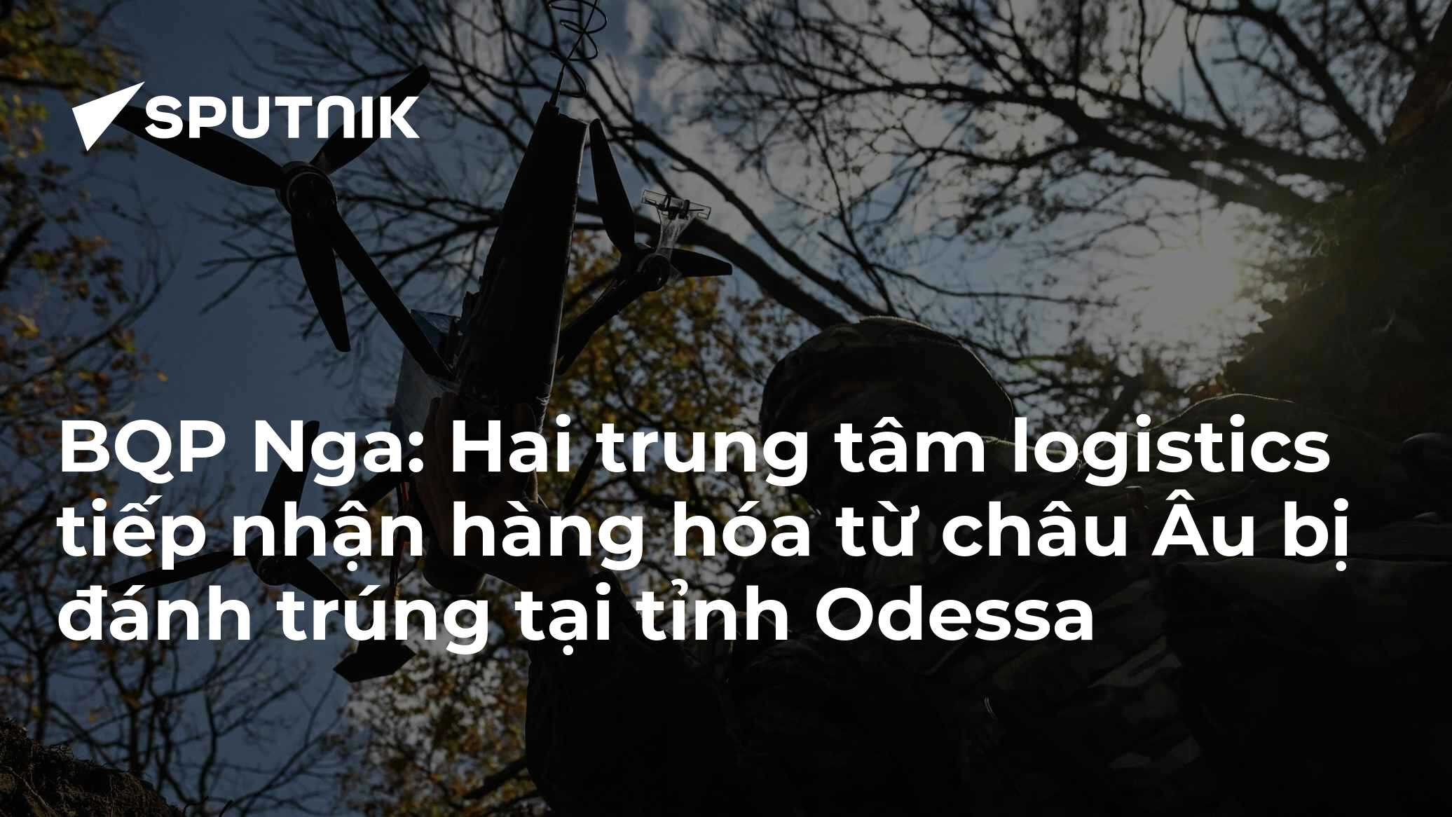 BQP Nga: Hai trung tâm logistics tiếp nhận hàng hóa từ châu Âu bị đánh trúng tại tỉnh Odessa