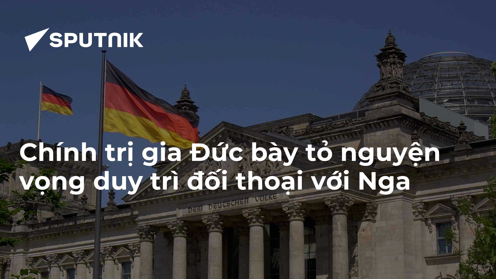 Chính trị gia Đức bày tỏ nguyện vọng duy trì đối thoại với Nga