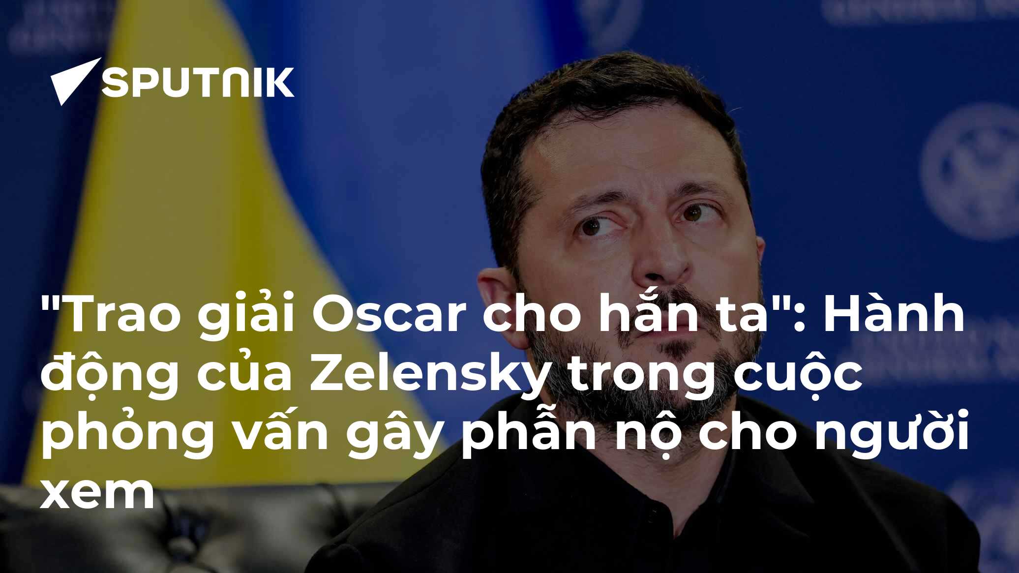 "Trao giải Oscar cho hắn ta": Hành động của Zelensky trong cuộc phỏng vấn gây phẫn nộ cho người xem