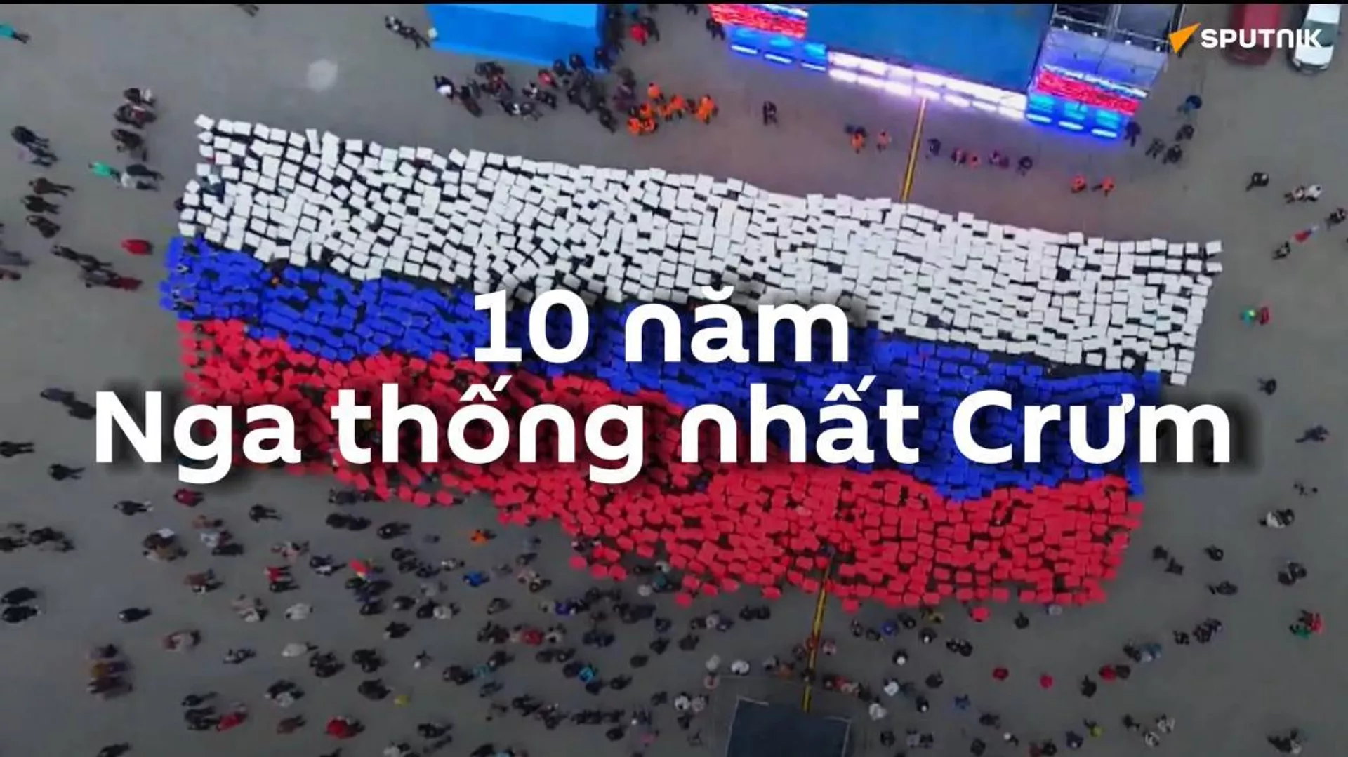 Lễ Kỷ niệm 10 năm Mùa xuân Crưm: Quá khứ diễn ra như thế nào