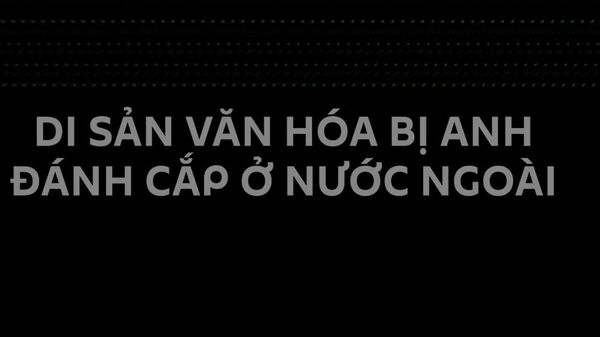 Suốt nhiều thế kỷ, nước Anh đã cướp bóc kho báu từ khắp nơi trên thế giới - Sputnik Việt Nam