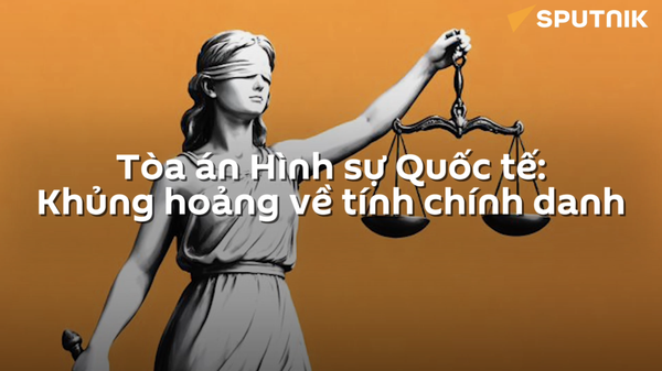 Chính trị thay thế luật pháp: Kết quả năm 2025 cho Tòa án Hình sự Quốc tế - Sputnik Việt Nam